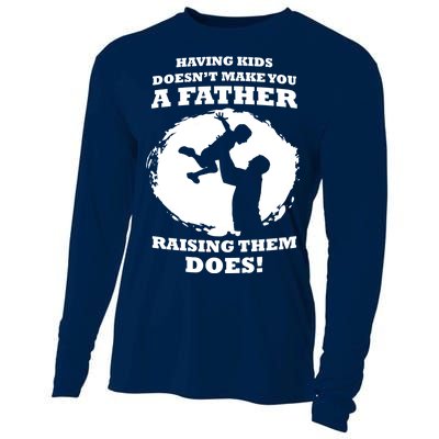 Having Kids Doesn't Make You A Father Raising Them Does Cooling Performance Long Sleeve Crew