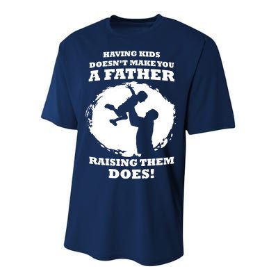 Having Kids Doesn't Make You A Father Raising Them Does Performance Sprint T-Shirt