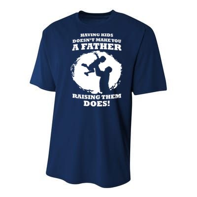 Having Kids Doesn't Make You A Father Raising Them Does Youth Performance Sprint T-Shirt