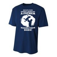 Having Kids Doesn't Make You A Father Raising Them Does Youth Performance Sprint T-Shirt