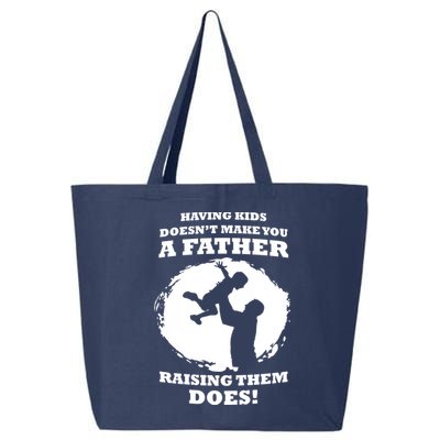 Having Kids Doesn't Make You A Father Raising Them Does 25L Jumbo Tote