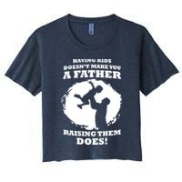 Having Kids Doesn't Make You A Father Raising Them Does Crop Top