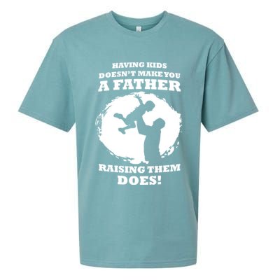 Having Kids Doesn't Make You A Father Raising Them Does Sueded Cloud Jersey T-Shirt