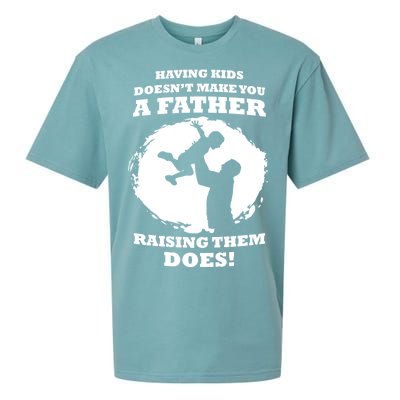 Having Kids Doesn't Make You A Father Raising Them Does Sueded Cloud Jersey T-Shirt