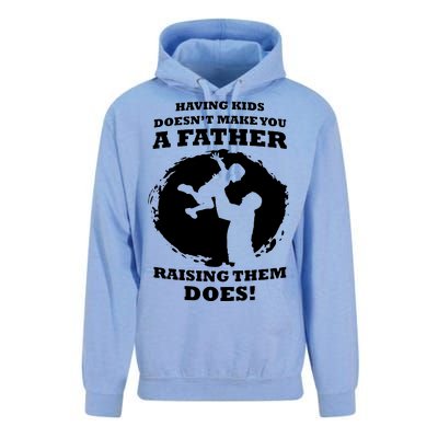 Having Kids Doesn't Make You A Father Raising Them Does Unisex Surf Hoodie