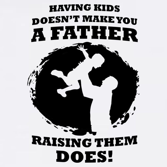 Having Kids Doesn't Make You A Father Raising Them Does Garment-Dyed Sweatshirt