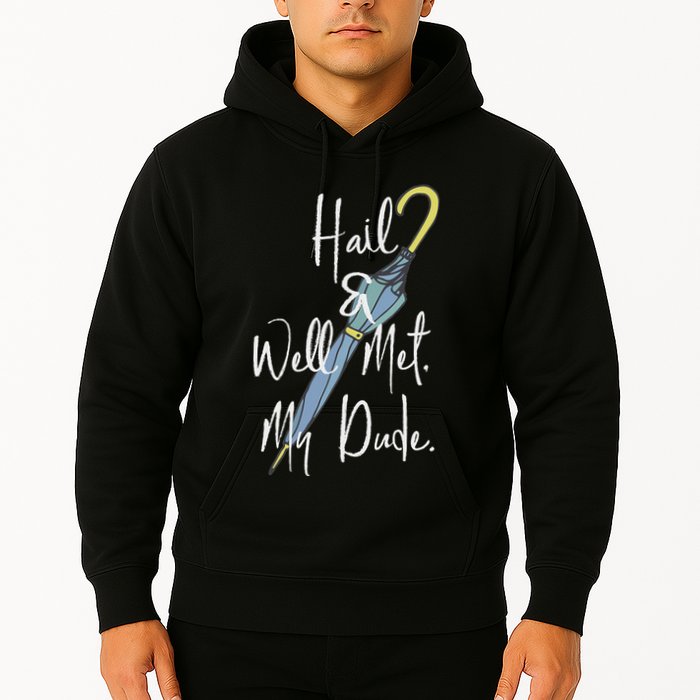 Hail And Well Met My Dude Umbrella Hoodie
