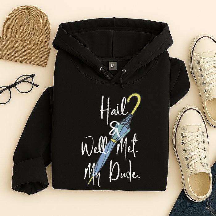Hail And Well Met My Dude Umbrella Hoodie