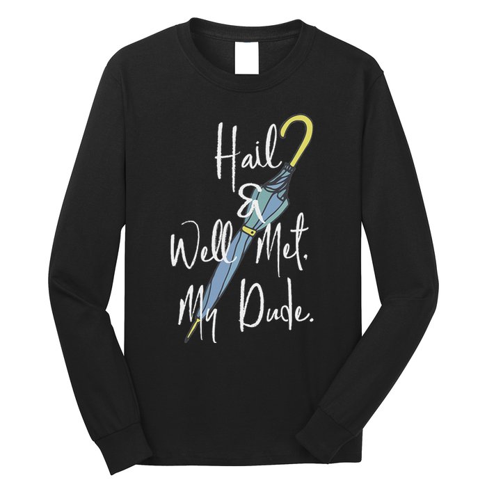 Hail And Well Met My Dude Umbrella Long Sleeve Shirt