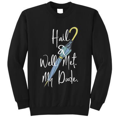 Hail And Well Met My Dude Umbrella Sweatshirt