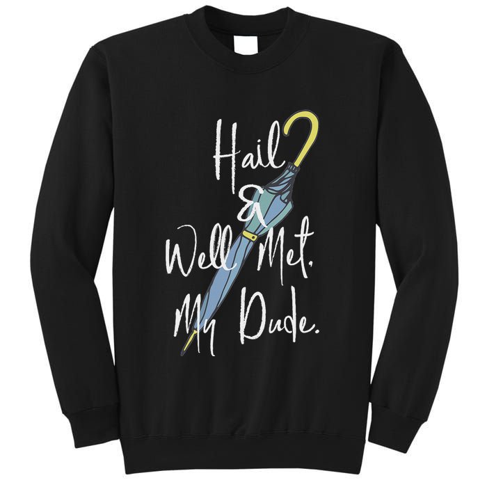 Hail And Well Met My Dude Umbrella Sweatshirt