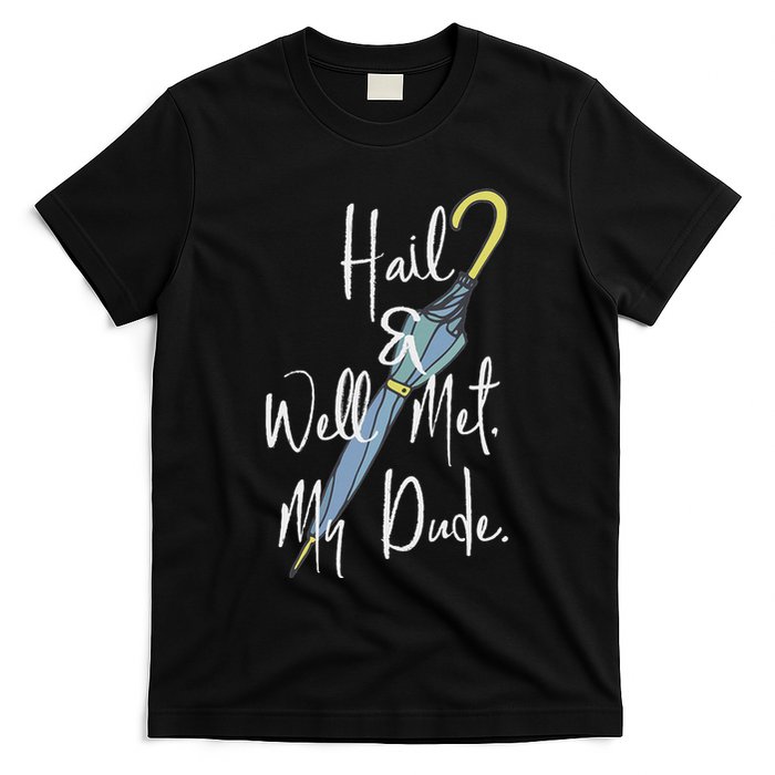 Hail And Well Met My Dude Umbrella T-Shirt