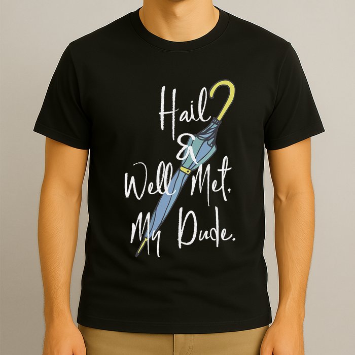 Hail And Well Met My Dude Umbrella T-Shirt