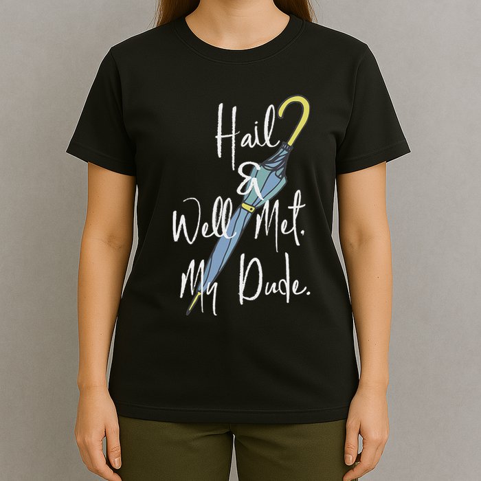 Hail And Well Met My Dude Umbrella T-Shirt