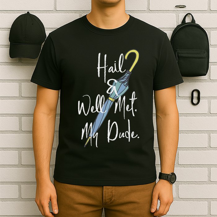 Hail And Well Met My Dude Umbrella T-Shirt