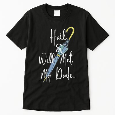 Hail And Well Met My Dude Umbrella Tall T-Shirt