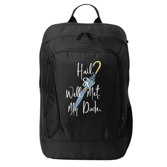 Hail And Well Met My Dude Umbrella City Backpack
