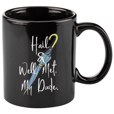 Hail And Well Met My Dude Umbrella 11oz C Handle Ceramic Mug