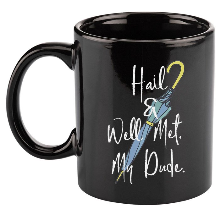 Hail And Well Met My Dude Umbrella 11oz C Handle Ceramic Mug
