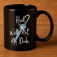 Hail And Well Met My Dude Umbrella 11oz C Handle Ceramic Mug