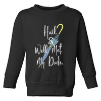 Hail And Well Met My Dude Umbrella Toddler Sweatshirt