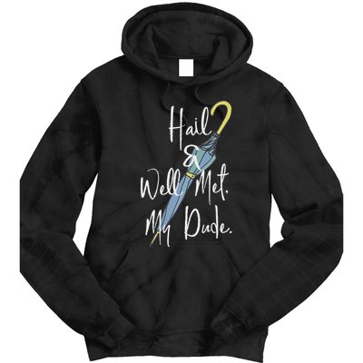 Hail And Well Met My Dude Umbrella Tie Dye Hoodie