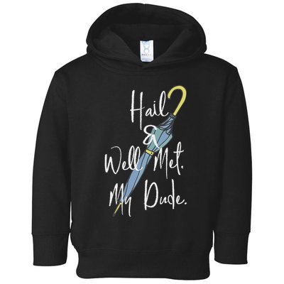 Hail And Well Met My Dude Umbrella Toddler Hoodie
