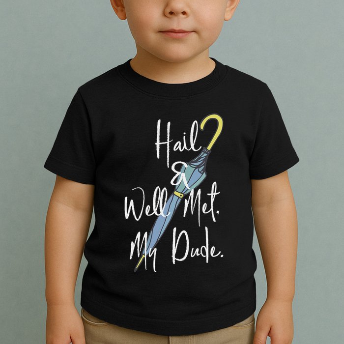 Hail And Well Met My Dude Umbrella Toddler T-Shirt