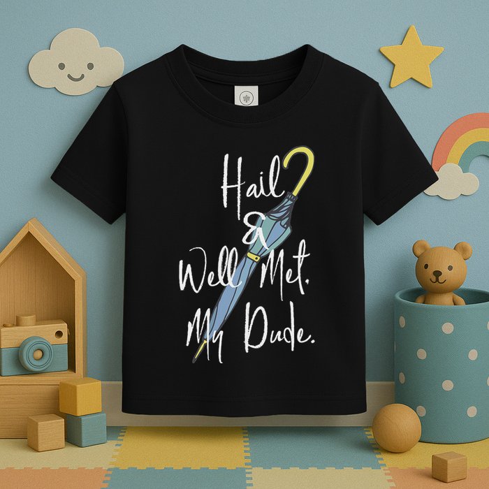 Hail And Well Met My Dude Umbrella Toddler T-Shirt