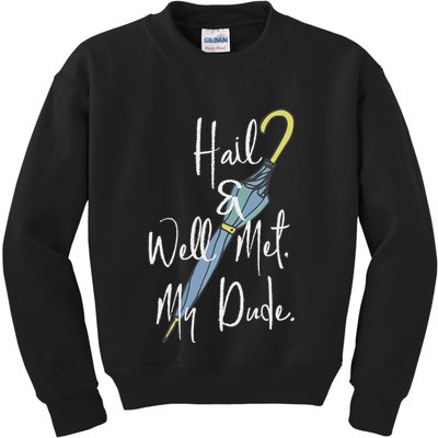 Hail And Well Met My Dude Umbrella Kids Sweatshirt