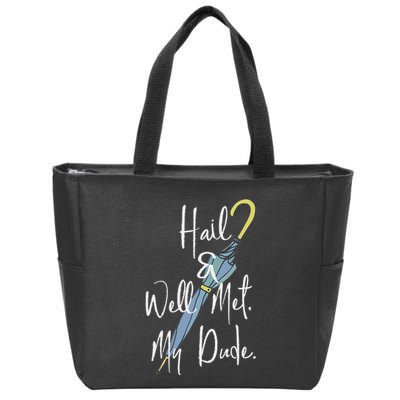 Hail And Well Met My Dude Umbrella Zip Tote Bag