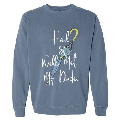 Hail And Well Met My Dude Umbrella Garment-Dyed Sweatshirt