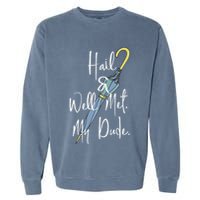 Hail And Well Met My Dude Umbrella Garment-Dyed Sweatshirt