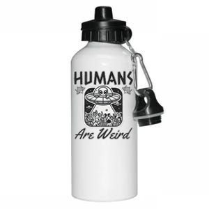 Humans Are Weird Extraterrestrial Observation Aluminum Water Bottle