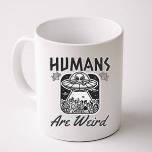 Humans Are Weird Extraterrestrial Observation Coffee Mug