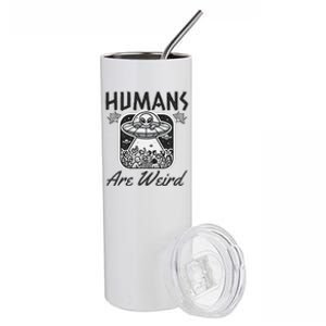 Humans Are Weird Extraterrestrial Observation Stainless Steel Tumbler