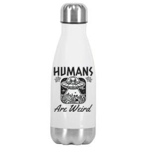 Humans Are Weird Extraterrestrial Observation Stainless Steel Insulated Water Bottle