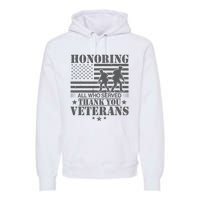 Honoring All Who Served Thank You Veterans Day Us Veteran Premium Hoodie