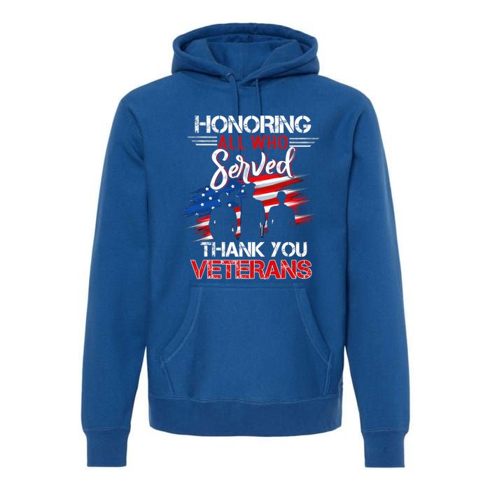 Honoring All Who Served Thank You Veterans Day Gift Premium Hoodie