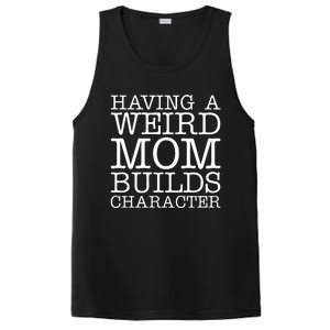 Having A Weird Mom Builds Character Funny MotherS Day PosiCharge Competitor Tank