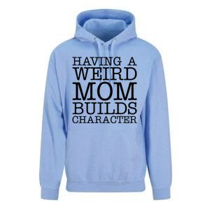 Having A Weird Mom Builds Character Funny MotherS Day Unisex Surf Hoodie