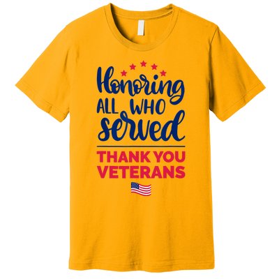 Honoring All Who Served Thank You Veterans Day Premium T-Shirt