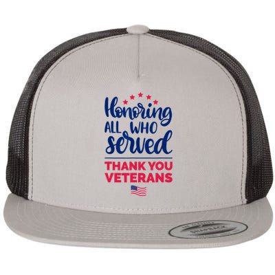 Honoring All Who Served Thank You Veterans Day Flat Bill Trucker Hat