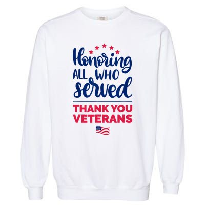 Honoring All Who Served Thank You Veterans Day Garment-Dyed Sweatshirt