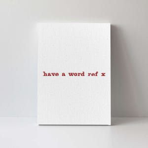 Have A Word Ref X Euro Canvas