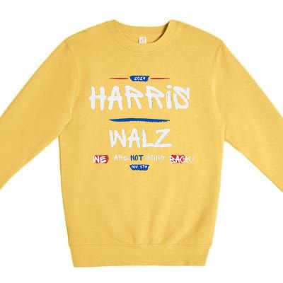 Harris And Walz We Are Not Going Back Nov 5th 2024 Vote Premium Crewneck Sweatshirt