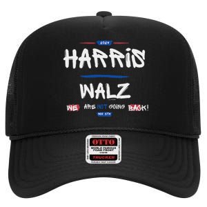 Harris And Walz We Are Not Going Back Nov 5th 2024 Vote High Crown Mesh Back Trucker Hat