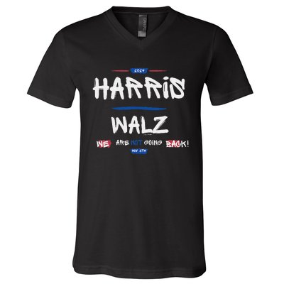 Harris And Walz We Are Not Going Back Nov 5th 2024 Vote V-Neck T-Shirt