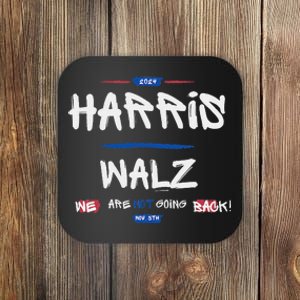 Harris And Walz We Are Not Going Back Nov 5th 2024 Vote Coaster