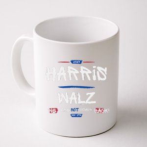 Harris And Walz We Are Not Going Back Nov 5th 2024 Vote Coffee Mug